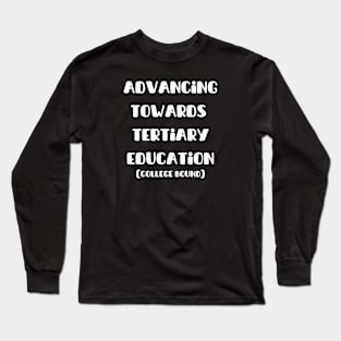 Advancing Towards Tertiary Education (College Bound) Long Sleeve T-Shirt